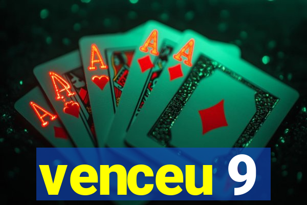 venceu 9